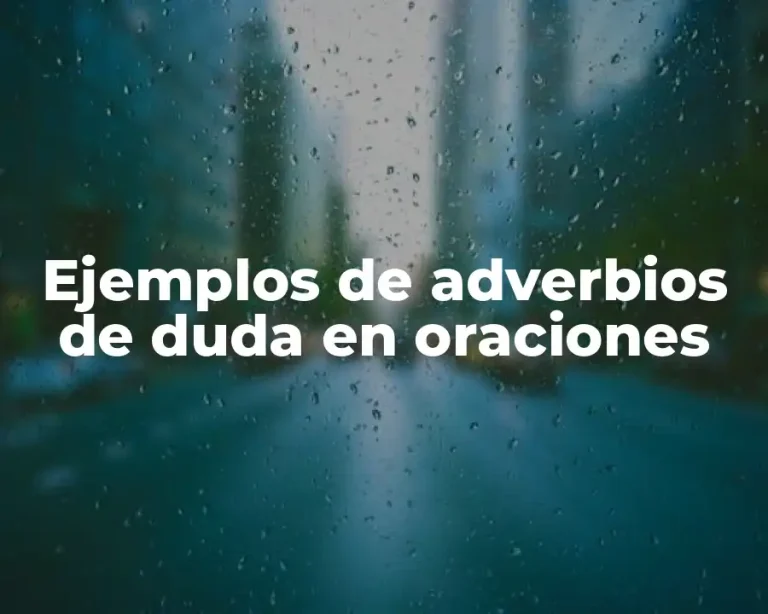 Ejemplos de adverbios de duda en oraciones