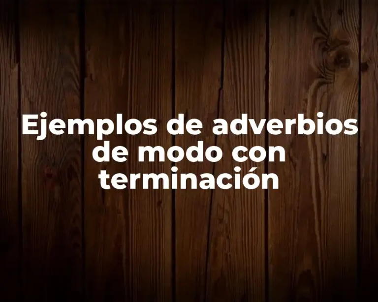 Ejemplos de adverbios de modo con terminación