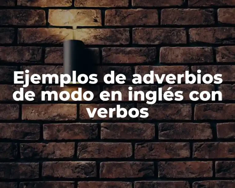 Ejemplos de adverbios de modo en inglés con verbos