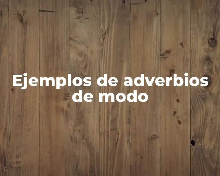 Ejemplos de adverbios de modo