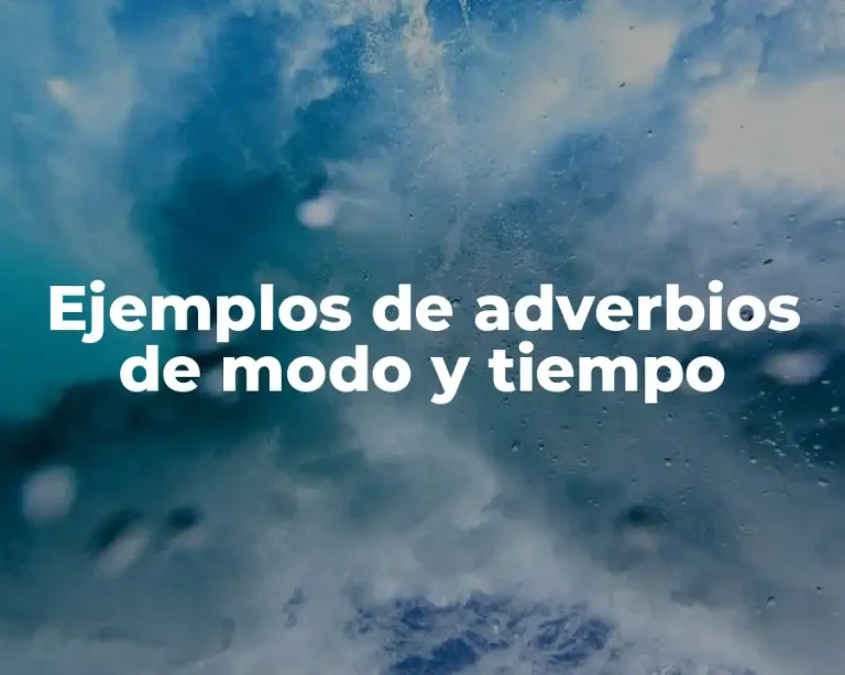 Ejemplos de adverbios de modo y tiempo