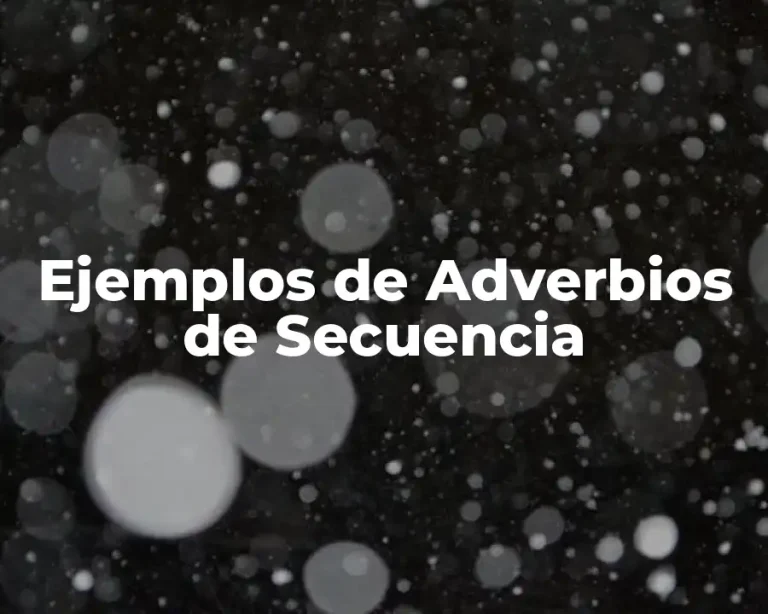 Ejemplos de Adverbios de Secuencia