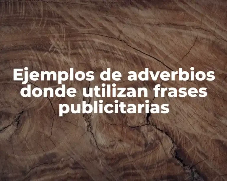 Ejemplos de adverbios donde utilizan frases publicitarias
