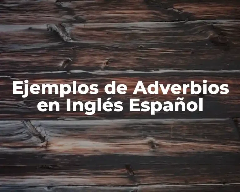 Ejemplos de Adverbios en Inglés Español