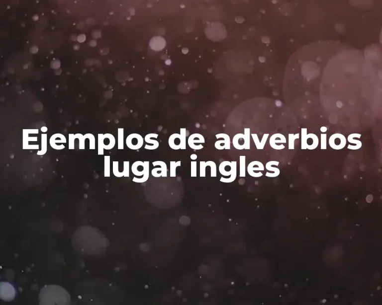 Ejemplos de adverbios lugar ingles