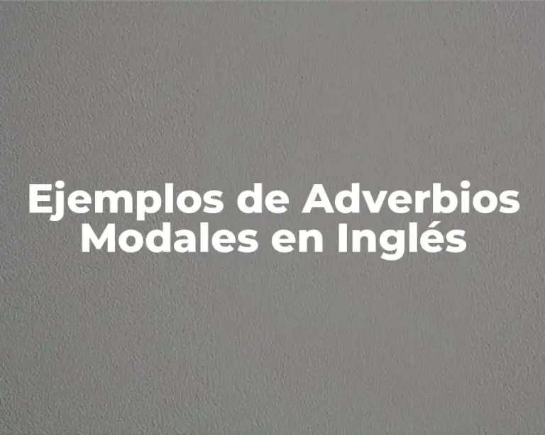 Ejemplos de Adverbios Modales en Inglés