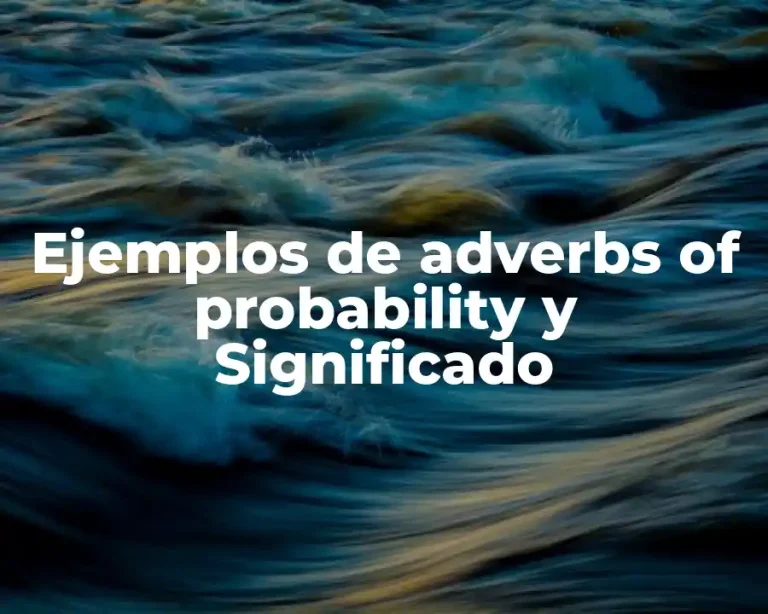 Ejemplos de adverbs of probability y Significado