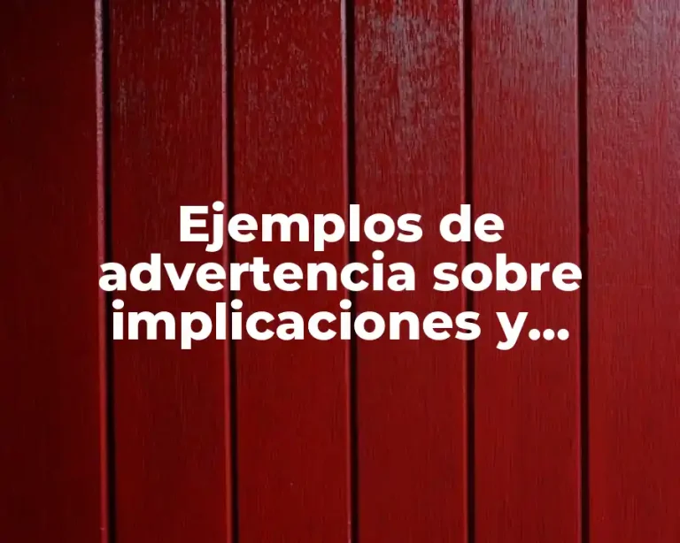 Ejemplos de advertencia sobre implicaciones y consecuencias