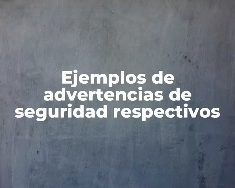 Ejemplos de advertencias de seguridad respectivos