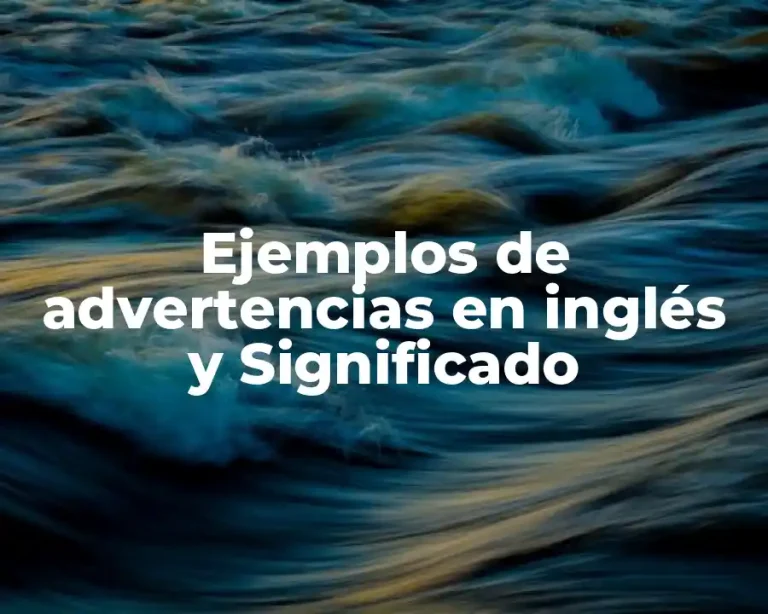 Ejemplos de advertencias en inglés y Significado