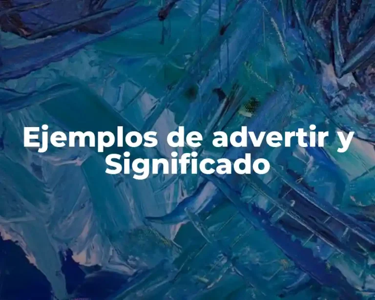 Ejemplos de advertir y Significado