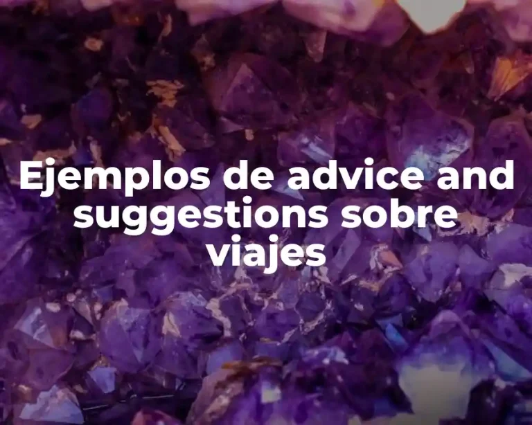 Ejemplos de advice and suggestions sobre viajes
