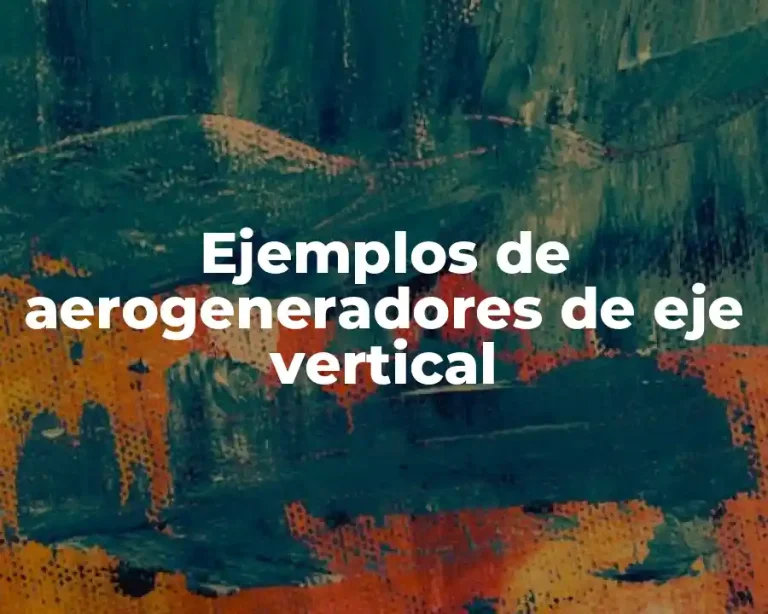 Ejemplos de aerogeneradores de eje vertical
