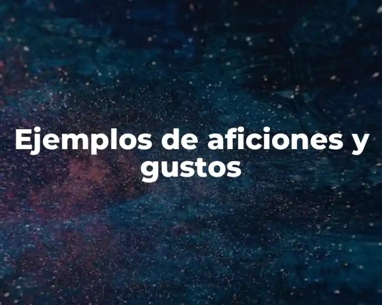 Ejemplos de aficiones y gustos
