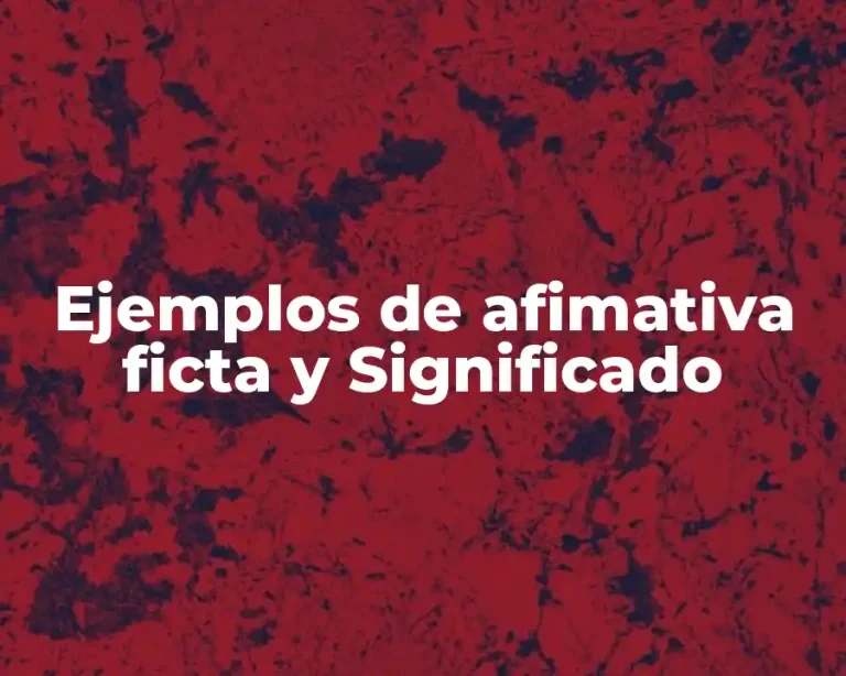 Ejemplos de afimativa ficta y Significado