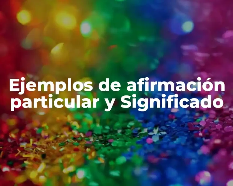 Ejemplos de afirmación particular y Significado