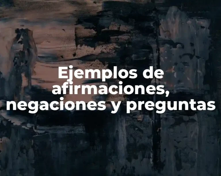 Ejemplos de afirmaciones, negaciones y preguntas