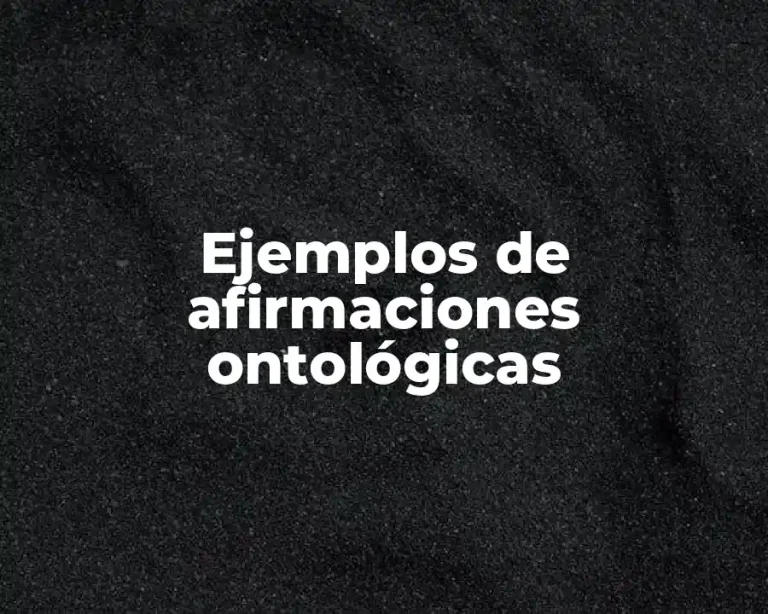 Ejemplos de afirmaciones ontológicas