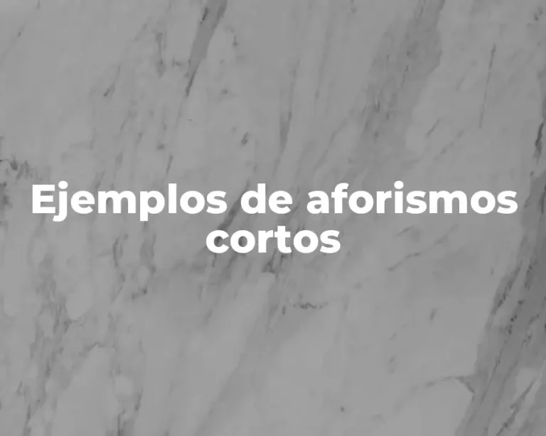 Ejemplos de aforismos cortos