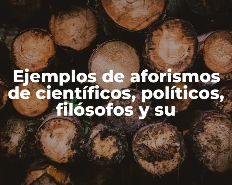 Ejemplos de aforismos de científicos, políticos, filósofos y su