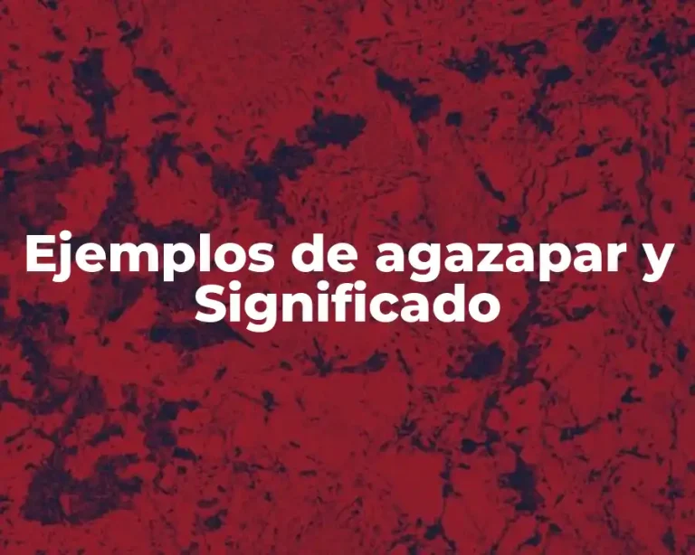 Ejemplos de agazapar y Significado