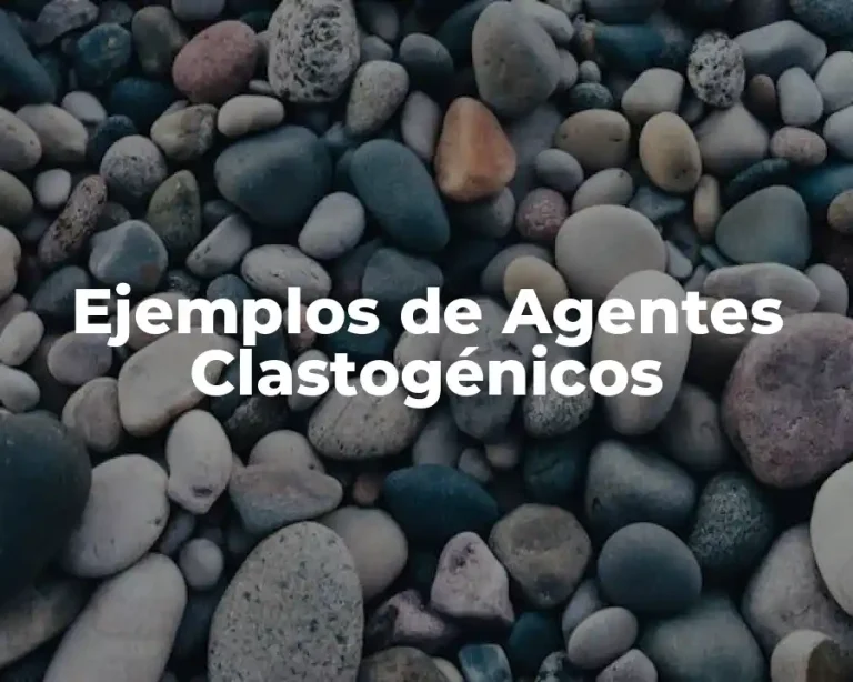Ejemplos de Agentes Clastogénicos