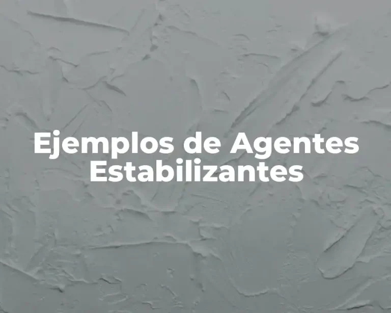 Ejemplos de Agentes Estabilizantes