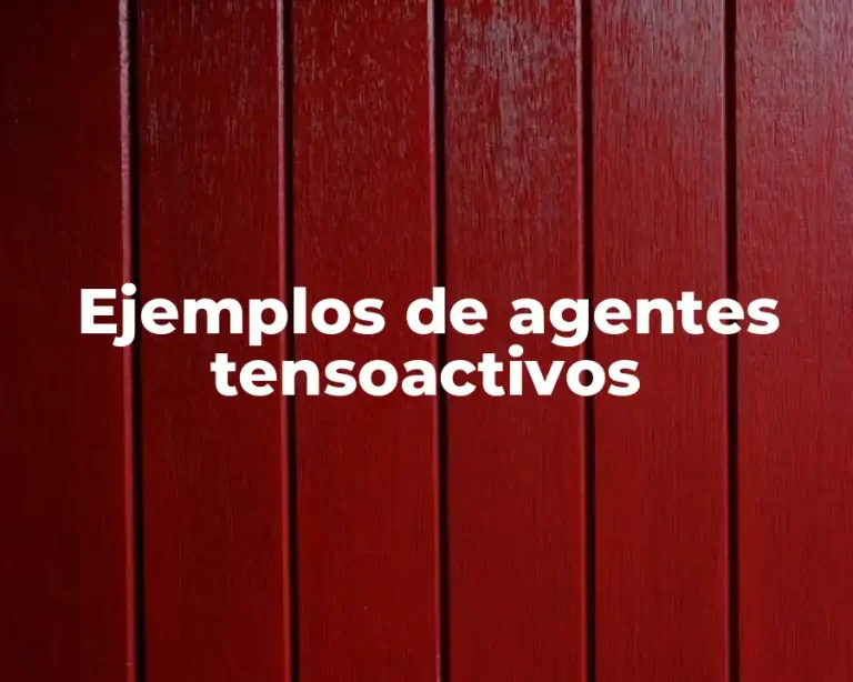 Ejemplos de agentes tensoactivos