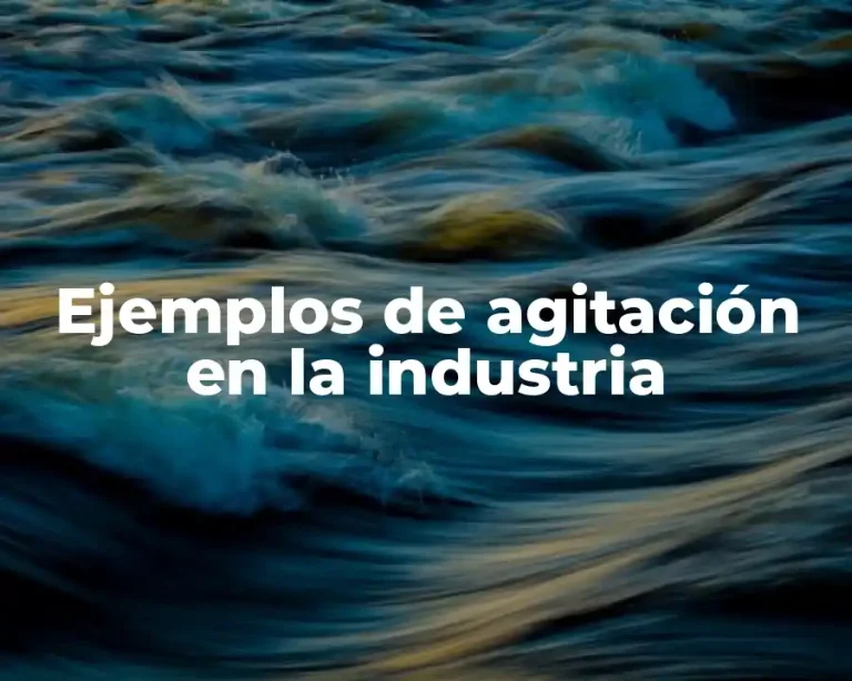Ejemplos de agitación en la industria