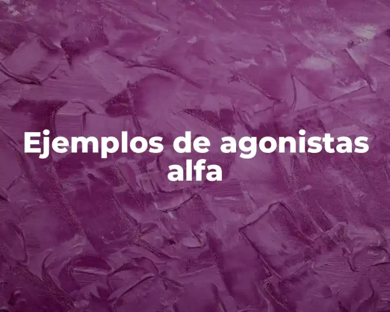 Ejemplos de agonistas alfa