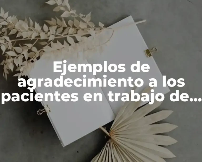Ejemplos de agradecimiento a los pacientes en trabajo de investigación