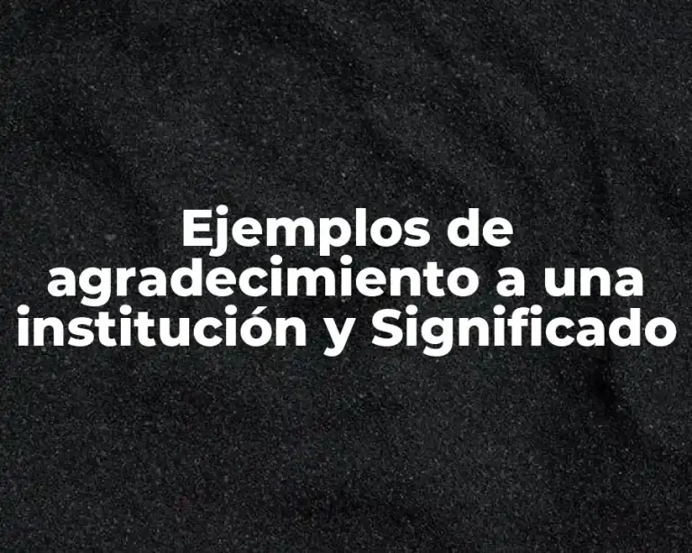 Ejemplos de agradecimiento a una institución y Significado