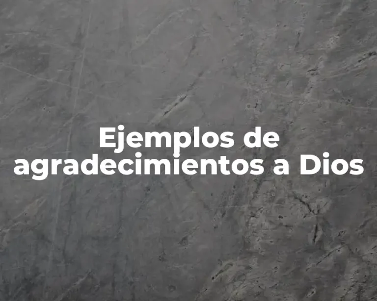 Ejemplos de agradecimientos a Dios