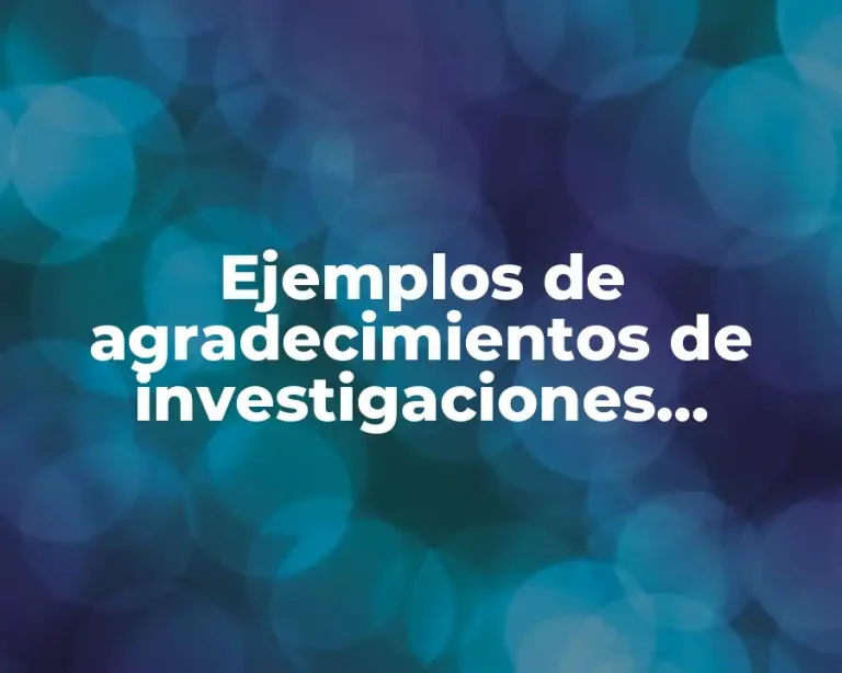 Ejemplos de agradecimientos de investigaciones universitarias