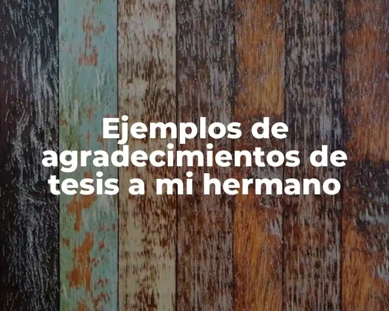 Ejemplos de agradecimientos de tesis a mi hermano