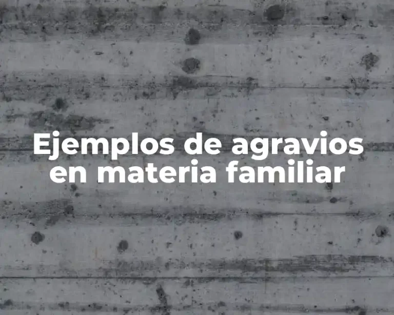Ejemplos de agravios en materia familiar