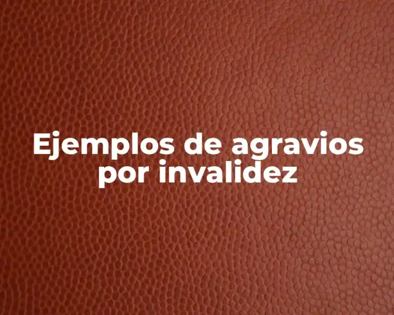 Ejemplos de agravios por invalidez