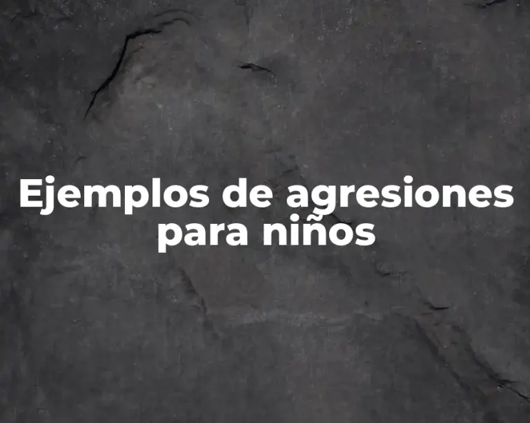 Ejemplos de agresiones para niños