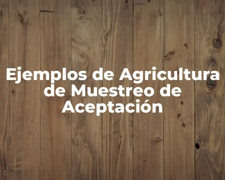 Ejemplos de Agricultura de Muestreo de Aceptación