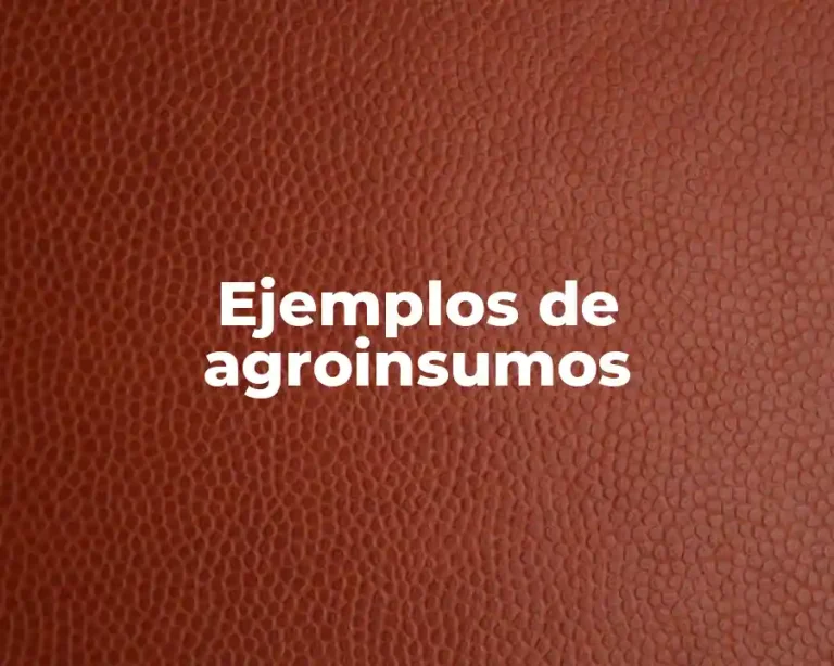 Ejemplos de agroinsumos