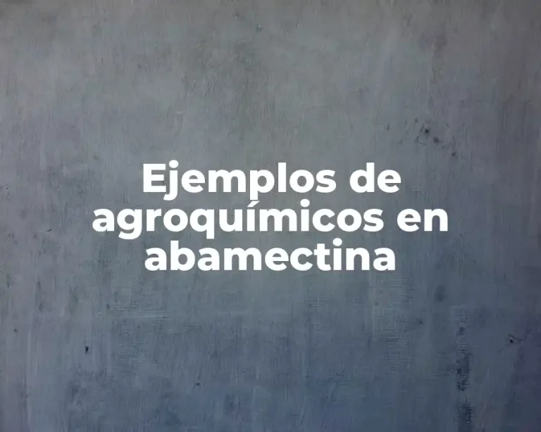 Ejemplos de agroquímicos en abamectina