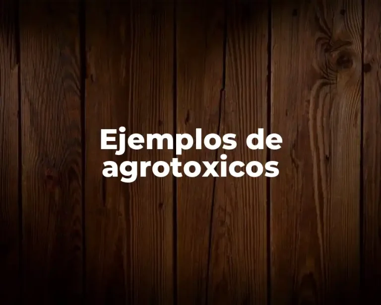 Ejemplos de agrotoxicos