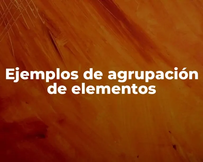 Ejemplos de agrupación de elementos