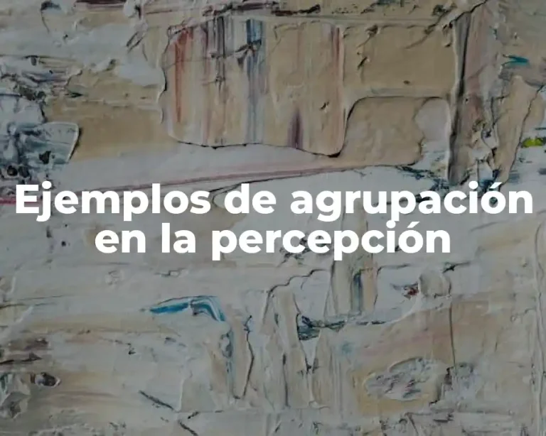 Ejemplos de agrupación en la percepción