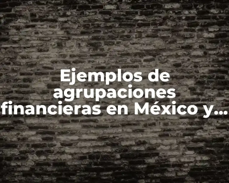 Ejemplos de agrupaciones financieras en México y Significado