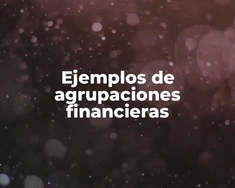 Ejemplos de agrupaciones financieras