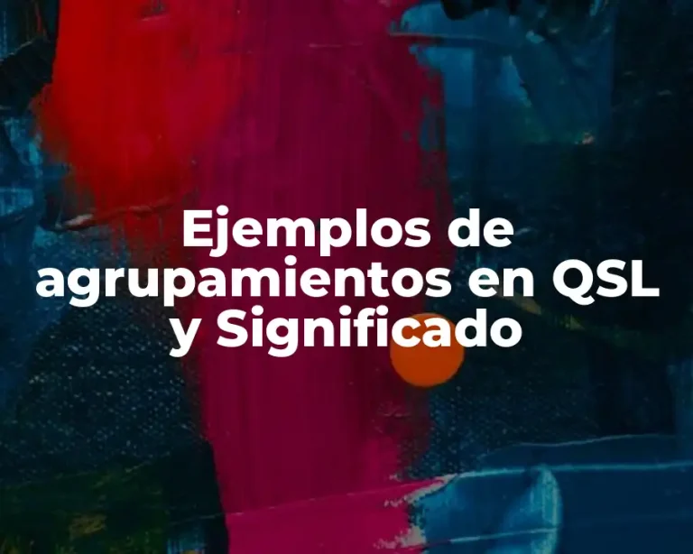Ejemplos de agrupamientos en QSL y Significado