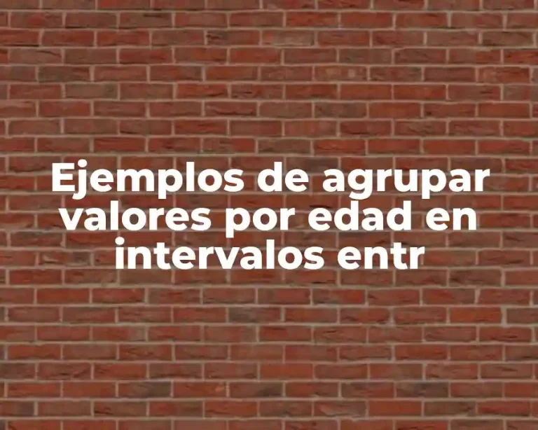 Ejemplos de agrupar valores por edad en intervalos entr