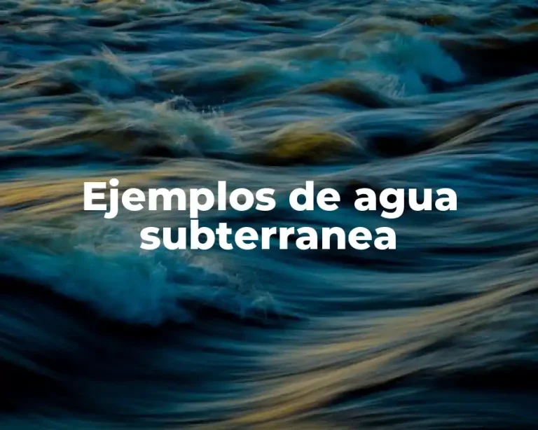 Ejemplos de agua subterranea