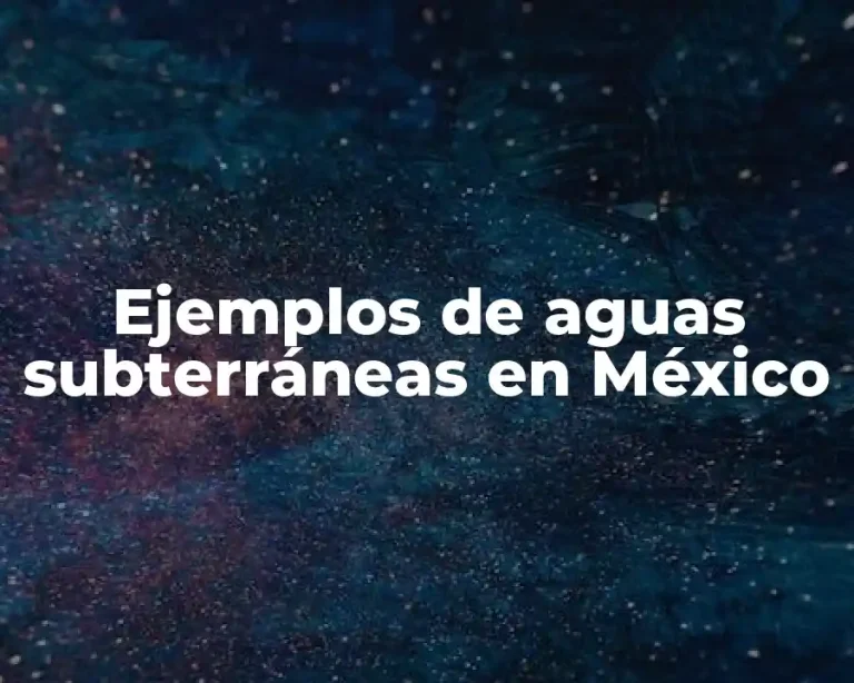 Ejemplos de aguas subterráneas en México